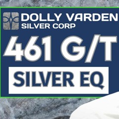 $$$ Mining Bonanza: Dolly Varden Silver Strikes 461 G/T Silver Eq Jackpot!