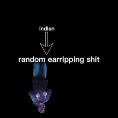 random earripping shit