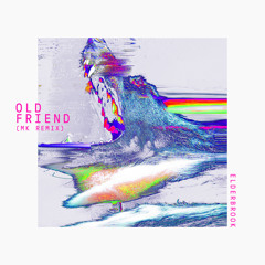 Old Friend (MK Remix) [Edit]