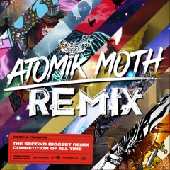 Atomik Moth #DiscipleRemixComp2