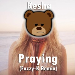 Kesha - Praying (Fuzzy-K Remix)