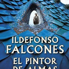 Read ❤️ PDF El pintor de almas (Spanish Edition) by  Ildefonso Falcones