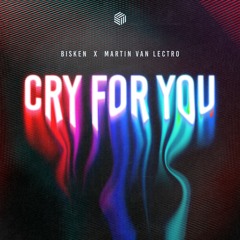 Bisken & Martin Van Lectro - Cry For You