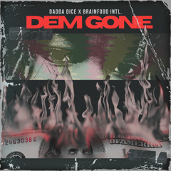 Dem Gone - Dadda Dice X Brainfood Intl.