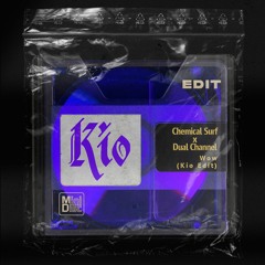 Chemical Surf, Dual Channels - Wow (Kio Edit)