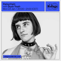 Duck Trash - Refuge Worldwide x Daisychain | 020