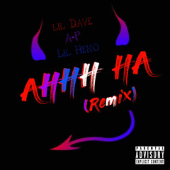 AHHH HA (Remix) (Feat. Lil Dave & Lil Heno)