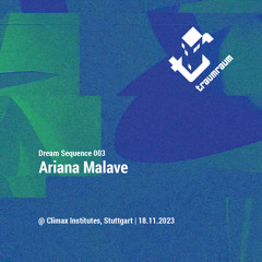 Dream Sequence 003 | Ariana Malave @ Climax Institutes, Stuttgart | 18.11.2023