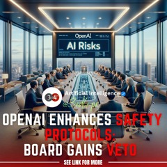 OpenAI Enhances Safety Protocols Board Gains Veto Power On AI Risks