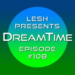 ♫ DreamTime Episode #108