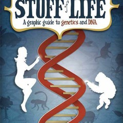 get [❤ PDF ⚡]  The Stuff of Life: A Graphic Guide to Genetics and DNA