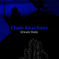 Chain Reactions (Dream State Cover)