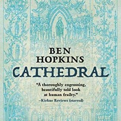 VIEW KINDLE PDF EBOOK EPUB Cathedral by  Ben Hopkins ✏️