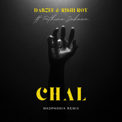 Dabzee, Fathima Jahaan, and Rishi Roy CHAL (Madphonix Remix)
