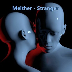 Meither - Stranger
