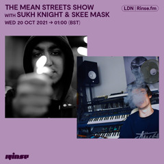 The Mean Streets Show with Sukh Knight & Skee Mask - 20 October 2021