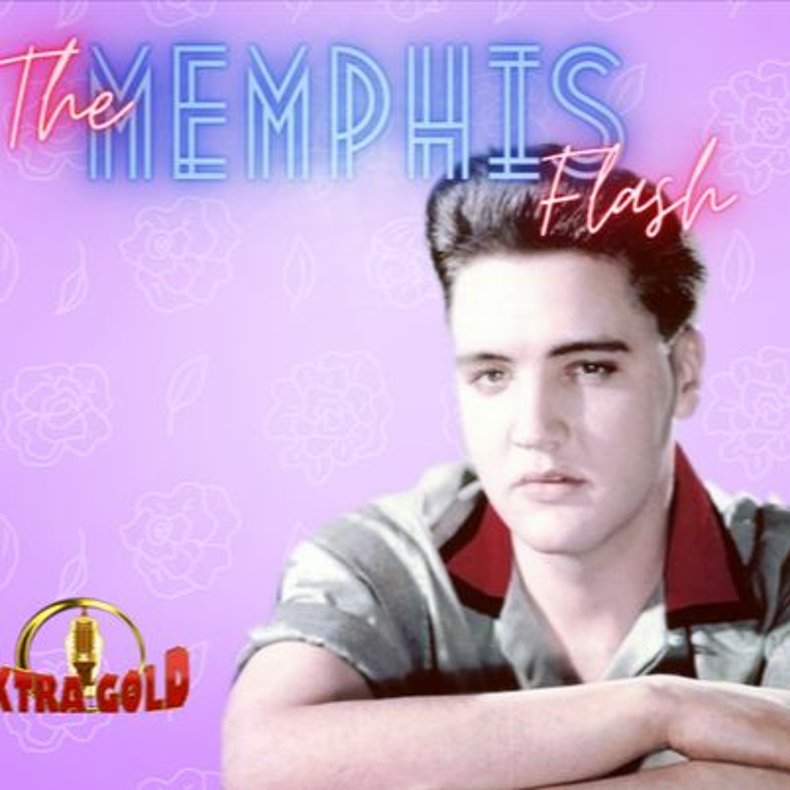 Elvis The Memphis Flash Extra Gold Episode 33 episode artwork