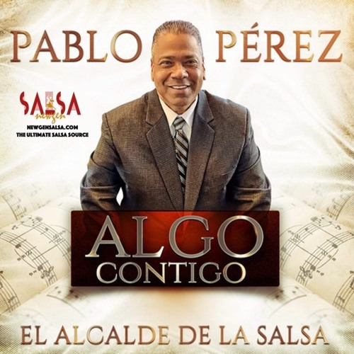 Algo Contigo - Pablo Perez "El Alcalde De La Salsa"