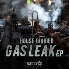 House Divided - Gas Leak (Original Mix)