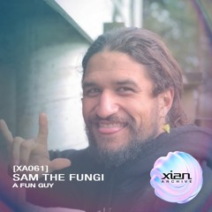 XA061 // You Are A Mushroom w/ Sam The Fungi
