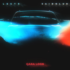 LESTR - Qara Logn (feat Said Olur)