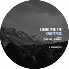 Samuel Wallner - Walkway [Crossfade Sounds]