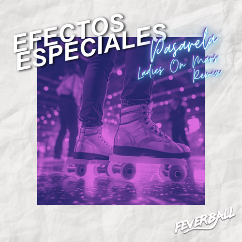 Efectos Especiales - Pasarela (Ladies On Mars Remix)