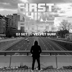 Velvet Surf - First Things First - Dj Mix