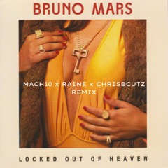 Locked Out Of Heaven (Mach10 x RAINE x ChrisBCutz Remix) (FREE DOWNLOAD)