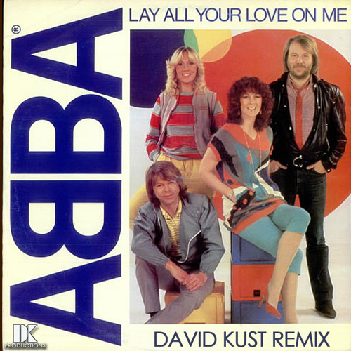 Stream ABBA - Lay All Your Love On Me (David Kust Remix) by David Kust |  Listen online for free on SoundCloud