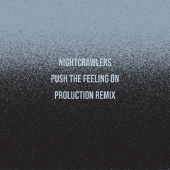 Free Download: Nightcrawlers ‒ Push The Feeling On (Proluction Remix)