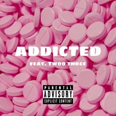 Addicted Ft Twoo Threee (prod. Waytoolost)