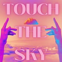 Touch The Sky (Prod. By Jen N Juice)