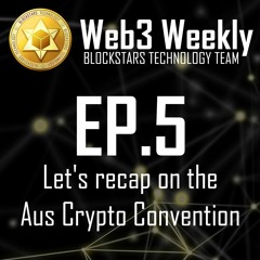 Ep.5 - Let's recap on the Aus Crypto Convention 2022