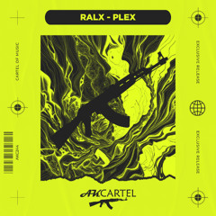 Ralx - Plex (Original Mix) [AK CARTEL]