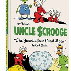 READ [KINDLE PDF EBOOK EPUB] Walt Disney's Uncle Scrooge "The Twenty-four Carat Moon": The Complete