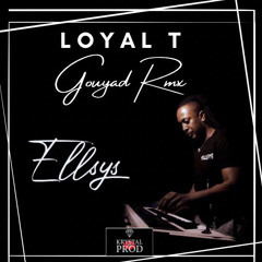 Ellsys - Loyal T Gouyad rmx