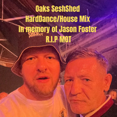SeshShed HardDance/House Mix in Memory of Jason Foster MOT 17_11_24.