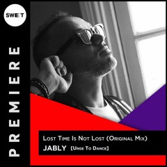 PREMIERE : Jably - Lost Time Is Not Lost (Original Mix)[Urge To Dance]