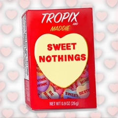 Tropix (feat. Maddie) - Sweet Nothings