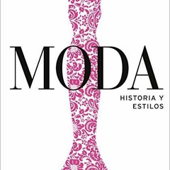 Ebook PDF Moda (Fashion): Historia y estilos (DK Definitive Cultural Histories) (Spanish Edition