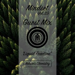 Mindset Vol.39 Guest Mix - "Liquid Fraction" <Nature's Chemistry>