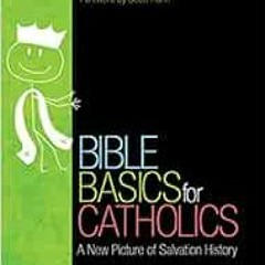 [Access] KINDLE ☑️ Bible Basics for Catholics: A New Picture of Salvation History by