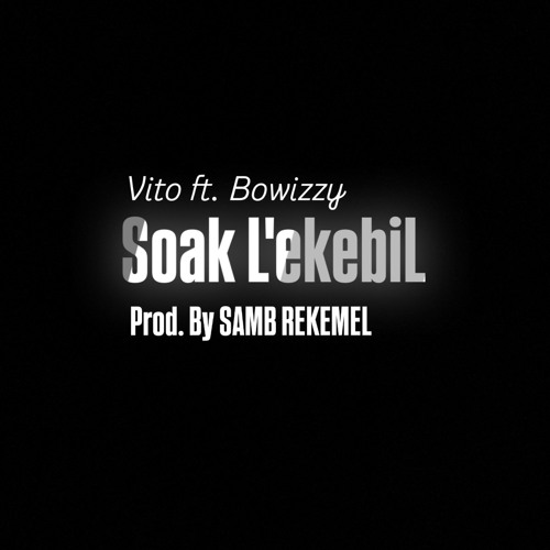 Soak L'ekebil_Vitores ft Bowizzy(Prod. By Samb Rekemel)