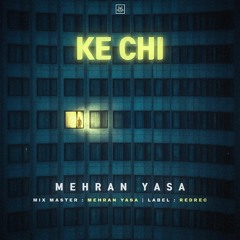 Mehran Yasa - Ke Chi