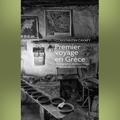Constantin Cavafy - Premier Voyage en Grèce