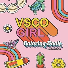 READ [KINDLE PDF EBOOK EPUB] VSCO Girl Coloring Book: For Trendy, Confident Girls wit