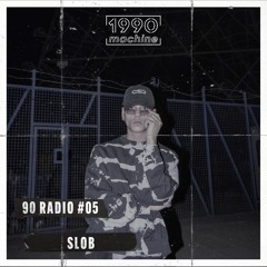 90RADIO #5 - SLOB