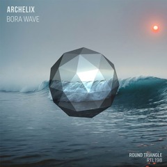 RTL198 | Archelix - Bora Wave EP