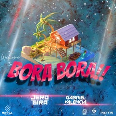 BORA BORA!! - JERO GIRA & GABRIEL VALENCIA